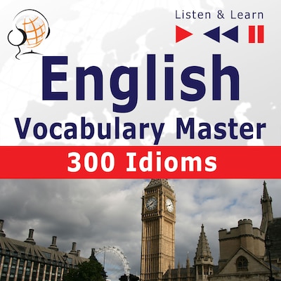 English Vocabulary Master for Intermediate / Advanced Learners – Listen & Learn to Speak: 300 Idioms (Proficiency Level: B2-C1) – omslag til lydbogen af Dorota Guzik, Dominika Tkaczy