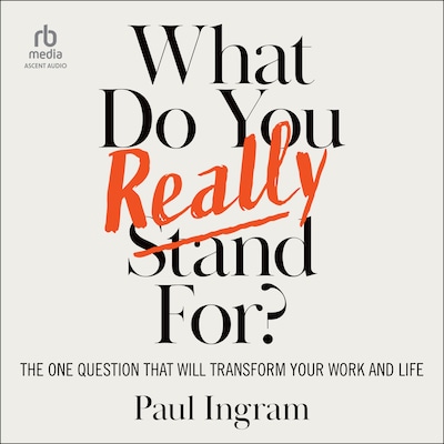 What Do You Really Stand For? – omslag til lydbogen af Paul Ingram