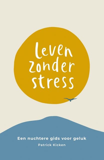 Leven Zonder Stress: Een nuchtere gids voor geluk – omslag van het luisterboek van Patrick Kicken