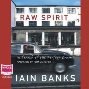 Raw Spirit – okładka audiobooka, autor Iain Banks