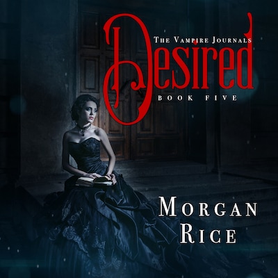 Desired (Book #5 in the Vampire Journals)