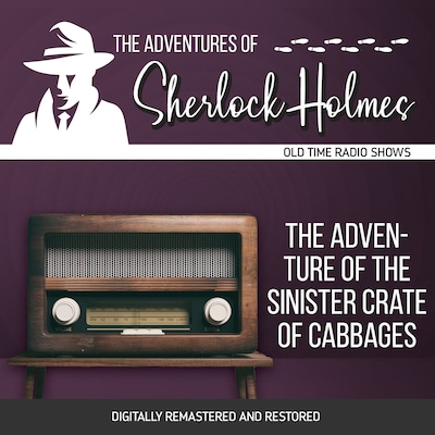 The Adventures of Sherlock Holmes: The Adventure of the Sinister Crate of Cabbages