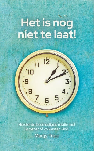Het is nog niet te laat!: Herstel de beschadigde relatie met je tiener of volwassen kind – omslag van het luisterboek van Margy Tripp