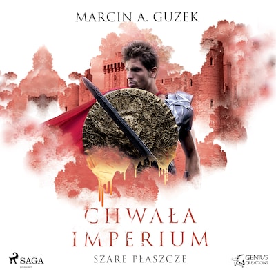 Szare Płaszcze: Chwała Imperium – okładka audiobooka, autor Marcin A. Guzek