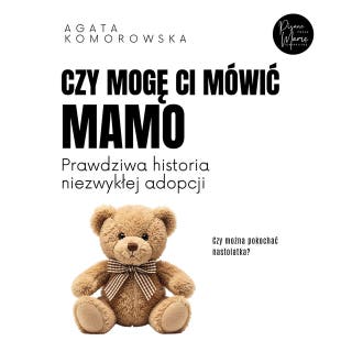 Czy mogę ci mówić mamo – okładka audiobooka, autor Agata Komorowska