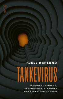 Tankevirus: Häxbränningar, Tiktoktics & andra psykiska epidemier – omslag till ljudboken av Kjell Asplund