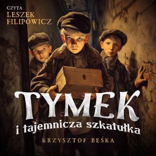 Tymek i tajemnicza szkatułka – okładka audiobooka, autor Krzysztof Beśka