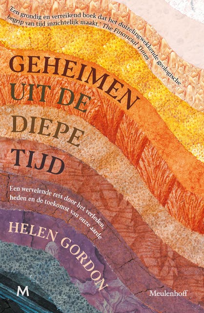 Geheimen uit de diepe tijd: Een wervelende reis door het verleden, heden en de toekomst van onze aarde