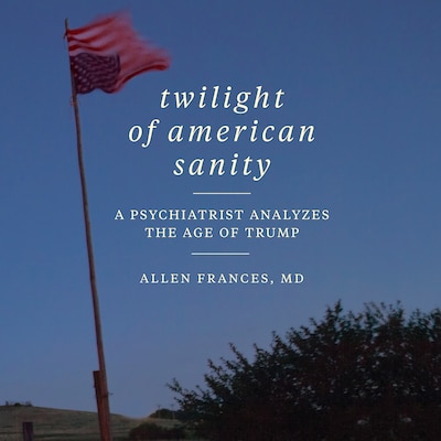 Twilight of American Sanity