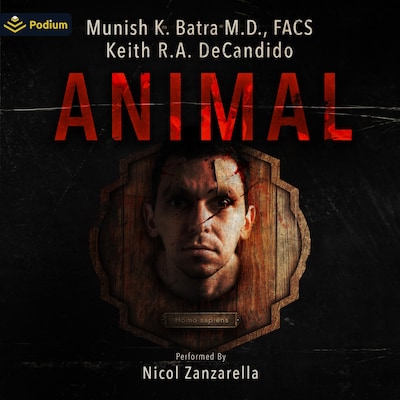 Animal – omslag til lydbogen af Munish FACS K. Batra M.D., Keith R.A. DeCandido