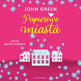 Papierowe miasta – okładka audiobooka, autor John Green