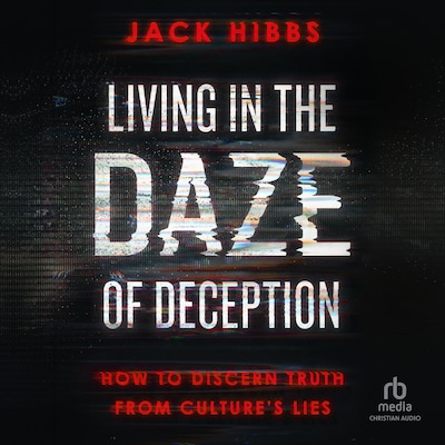 Living in the Daze of Deception – omslag til lydbogen af Jack Hibbs