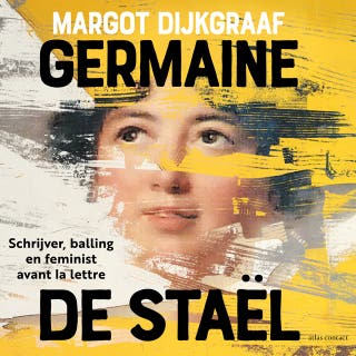 Germaine de Staël: schrijver, balling en feminist avant la lettre – omslag van het luisterboek van Margot Dijkgraaf