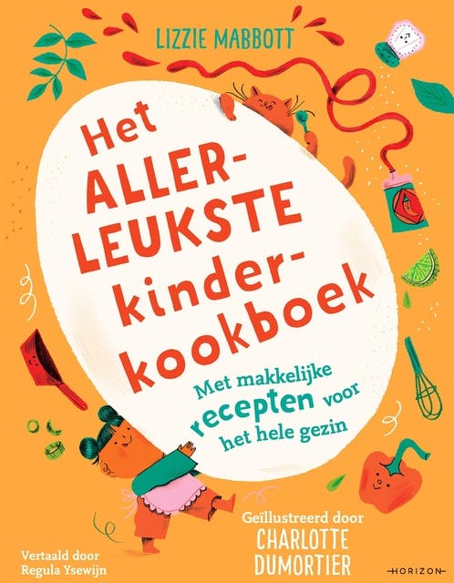 Het allerleukste kinderkookboek: Met makkelijke recepten voor het hele gezin – omslag van het luisterboek van Charlotte Dumortier,Lizzie Mabbott