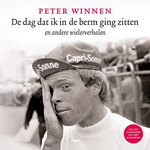 De dag dat ik in de berm ging zitten: en andere wielerverhalen