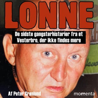 Lonne: De sidste gangsterhistorier fra et Vesterbro, der ikke findes mere – omslag til lydbogen af Peter Grønlund