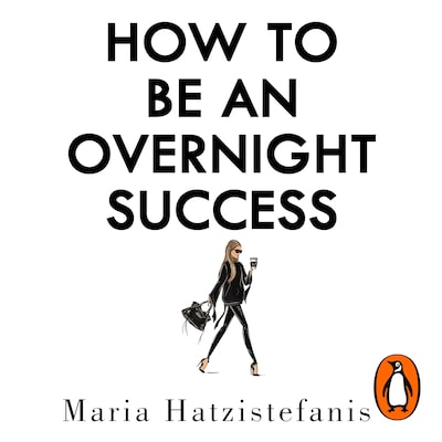 How to Be an Overnight Success – omslag til lydbogen af Maria Hatzistefanis