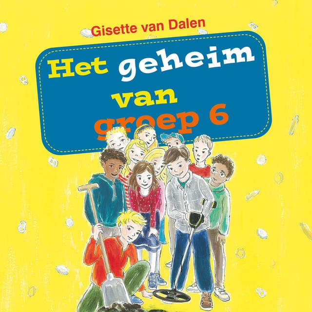 Het geheim van groep 6 – omslag van het luisterboek van Gisette van Dalen