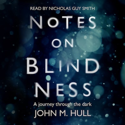 Notes on Blindness: A Journey Through the Dark – omslag til lydbogen af John Hull