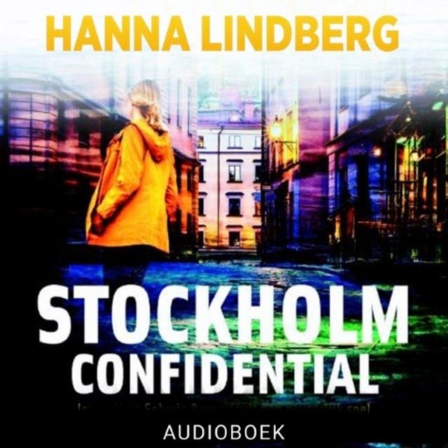 Stockholm Confidential: Journaliste Solveig Berg speelt een gevaarlijk spel in een wereld vol hebzucht, jaloezie en chantage – omslag van het luisterboek van Hanna Lindberg