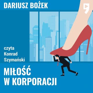 Miłość w korporacji – okładka audiobooka, autor Dariusz Bożek