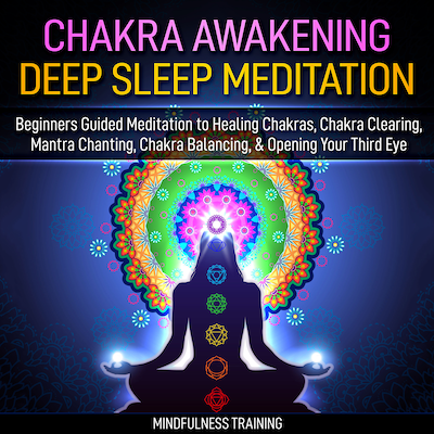 Chakra Awakening Deep Sleep Meditation: Beginners Guided Meditation to Healing Chakras, Chakra Clearing, Mantra Chanting, Chakra Balancing, & Opening Your Third Eye (New Age Affirmations, Third Eye Awakening, Astral Projection Meditation Series)