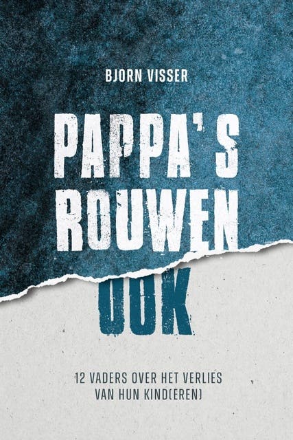 Pappa's rouwen ook: 12 vaders over het verlies van hun kind(eren) – omslag van het luisterboek van Bjorn Visser