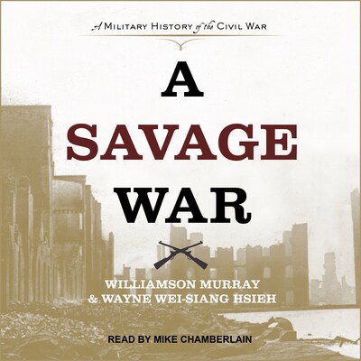 A Savage War – omslag til lydbogen af Williamson Murray, Wayne Wei-siang Hsieh