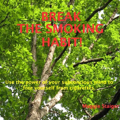 Break the Smoking Habit - Use the Power of Your Subconscious Mind to Free Yourself from Cigarettes (Unabridged) – omslag van het luisterboek van Maggie Staiger