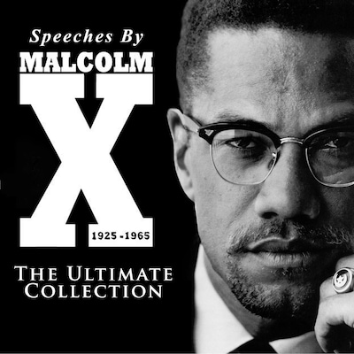 Speeches by Malcolm X - The Ultimate Collection