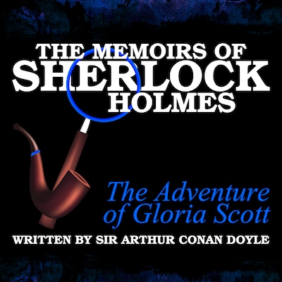 The Memoirs of Sherlock Holmes - The Adventure of Gloria Scott