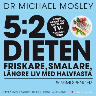5:2 dieten : friskare, smalare, längre liv med halvfasta – omslag till ljudboken av Dr. Michael Mosley,Mimi Spencer