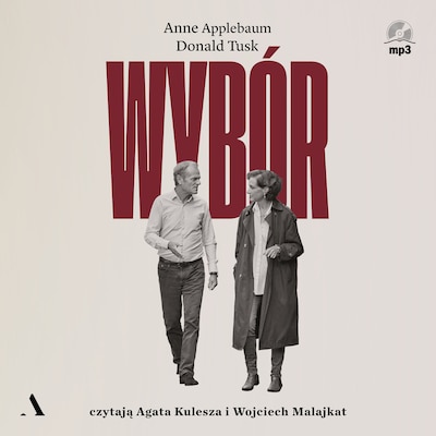 Wybór – okładka audiobooka, autor Tusk Donald, Applebaum Anne