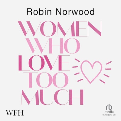 Women Who Love Too Much – omslag til lydbogen af Robin Norwood