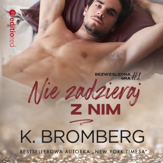 Nie zadzieraj z nim – okładka audiobooka, autor K. Bromberg