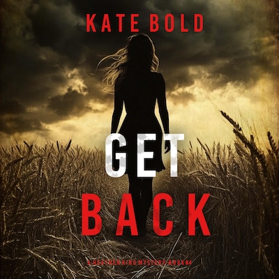 Get Back (A Heather King Suspense Thriller—Book Four) – omslag til lydbogen af Kate Bold