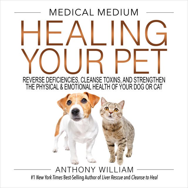 Medical Medium Healing Your Pet: Reverse Deficiencies, Cleanse Toxins, and Strengthen the Physical & Emotional Health of Your Dog or Cat – omslag til lydbogen af Anthony William