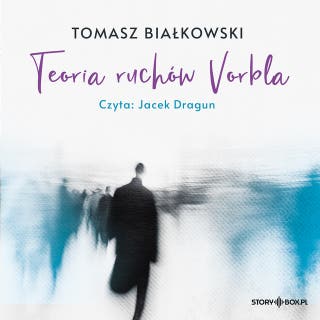 Teoria ruchów Vorbla – okładka audiobooka, autor Tomasz Białkowski