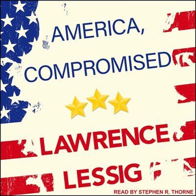 America, Compromised – omslag til lydbogen af Lawrence Lessig
