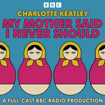 My Mother Said I Never Should – omslag til lydbogen af Charlotte Keatley