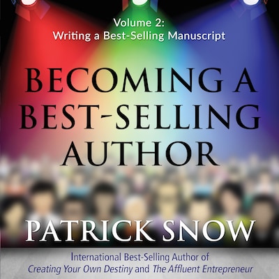 Becoming a Best-Selling Author - Volume 2: Writing a Best-Selling Manuscript – okładka audiobooka, autor Patrick Snow