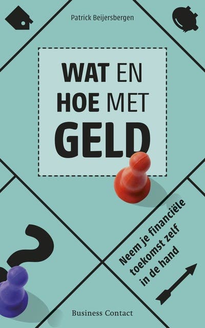 Wat en hoe met geld: neem je financiele toekomst zelf in de hand
