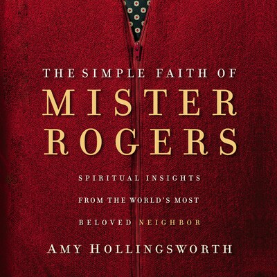 The Simple Faith of Mister Rogers