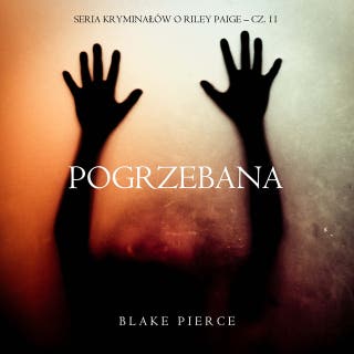 Pogrzebana (Seria kryminałów o Riley Paige – Cz. 11) – okładka audiobooka, autor Blake Pierce