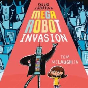 The Day I Started a Mega Robot Invasion – okładka audiobooka, autor Tom McLaughlin