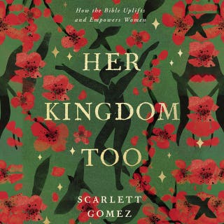 Her Kingdom Too: How the Bible Uplifts and Empowers Women – omslag till ljudboken av Scarlett Gomez