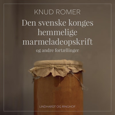 Den svenske konges hemmelige marmeladeopskrift – omslag til lydbogen af Knud Romer