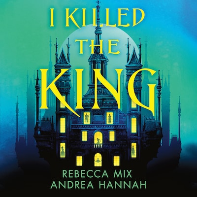 I Killed the King – omslag til lydbogen af Andrea Hannah, Rebecca Mix