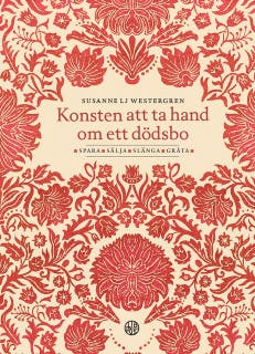 Konsten att ta hand om ett dödsbo - Spara, sälja, slänga, gråta – omslag till ljudboken av Susanne Lj Westergren