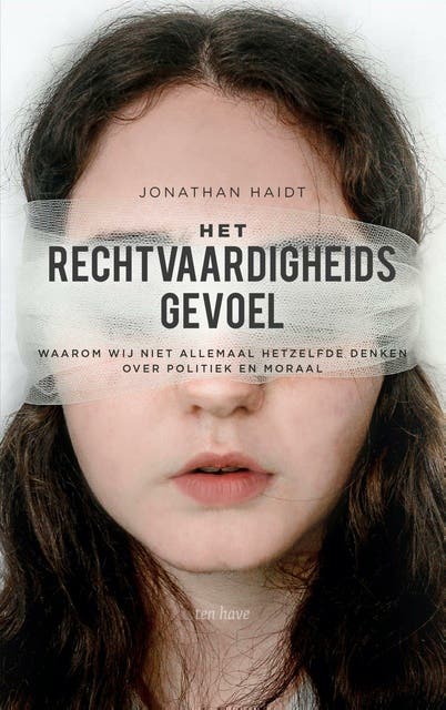 Het rechtvaardigheidsgevoel: Waarom wij niet allemaal hetzelfde denken over politiek en moraal